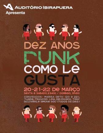 posterfunk_site Funk Como Le Gusta: 10 anos. Cartaz dos shows no Auditório Ibirapuera, 20-22 de março